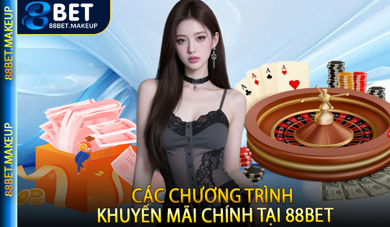 Các chương trình khuyến mãi chính tại 88BET