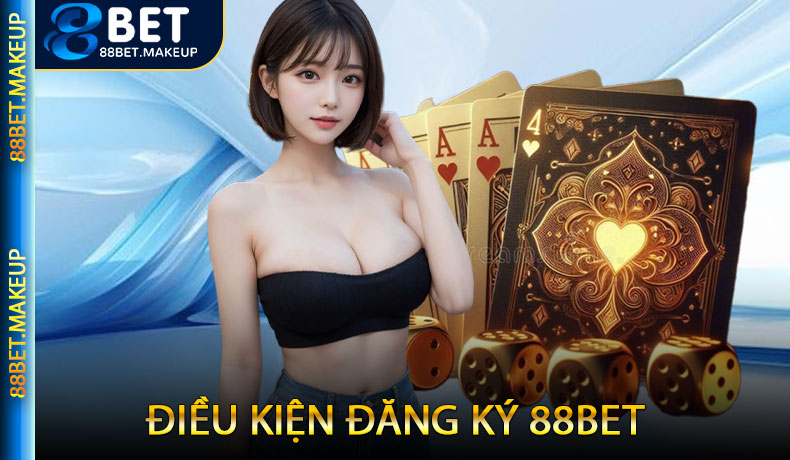 Điều kiện đăng ký 88BET dành cho người chơi mới