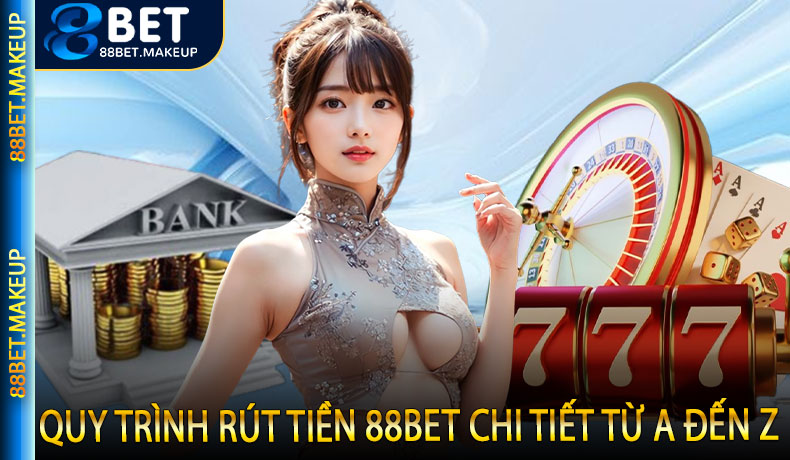 Quy trình rút tiền 88BET chi tiết từ A đến Z