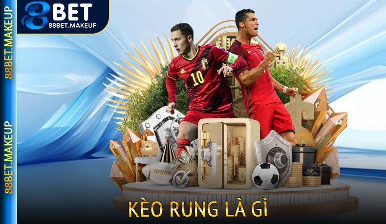 Kèo Rung Là Gì